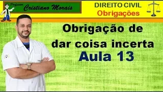 Aula 13 Obrigação de Dar Coisa Incerta Arts 243, 244, 245 e 246 CC
