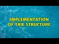 Implementation of Trie Structure 2 Solutions
