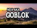 Download Lagu NDX AKA GOBLOK ( MUSIC LIRIK) MP3