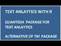 Text Analytics with R quanteda Package for text mining Alternative to tm Package for text mining