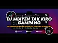 DJ MBIYEN TAK KIRO GAMPANG NGLALEKKE SLIRAMU | Gampil Viral Tiktok 2024 Full Bass