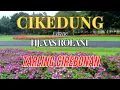 Lagu CIKEDUNG (LIRIK) Hj. AAS ROLANI || TARLING CIREBONAN