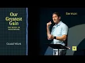 Good Work - Our Greatest Gain