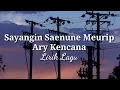 Download Lagu Sayangin Saenune Maurip - Ary Kencana (lirik lagu)