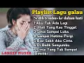 Download Lagu PALING DICARI || KUMPULAN LAGU GALAU SEDIH TEMBUS KE DALAM HATI FULL ALBUM 2025 Terbaru.....