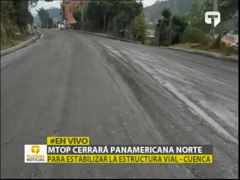 MTOP cerrará Panamericana Norte para estabilizar la estructura vial - Cuenca