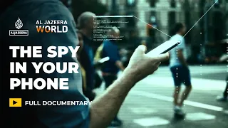 The Spy in Your Phone | Al Jazeera World
