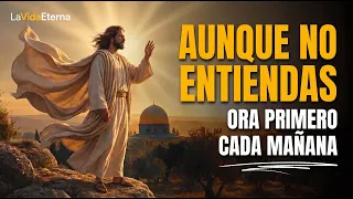 Oración de la Mañana | Confía en Dios Aunque Todavía No Entiendas