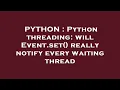 PYTHON Python threading will Event set really notify every waiting thread