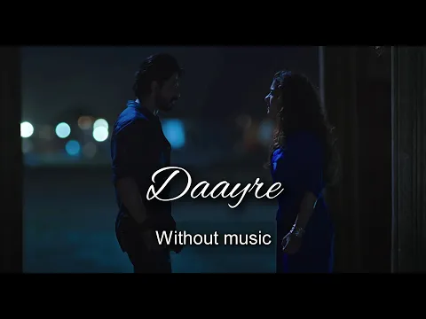 Download MP3 Daayre - Arijit Singh| Without music (only vocal).