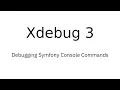 Xdebug 3 Debugging Symfony Console Commands