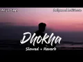 Dhokha (Slowed+Reverb) | Arijit Singh | Manan Bhardwaj | Bollywood LofiVerse |