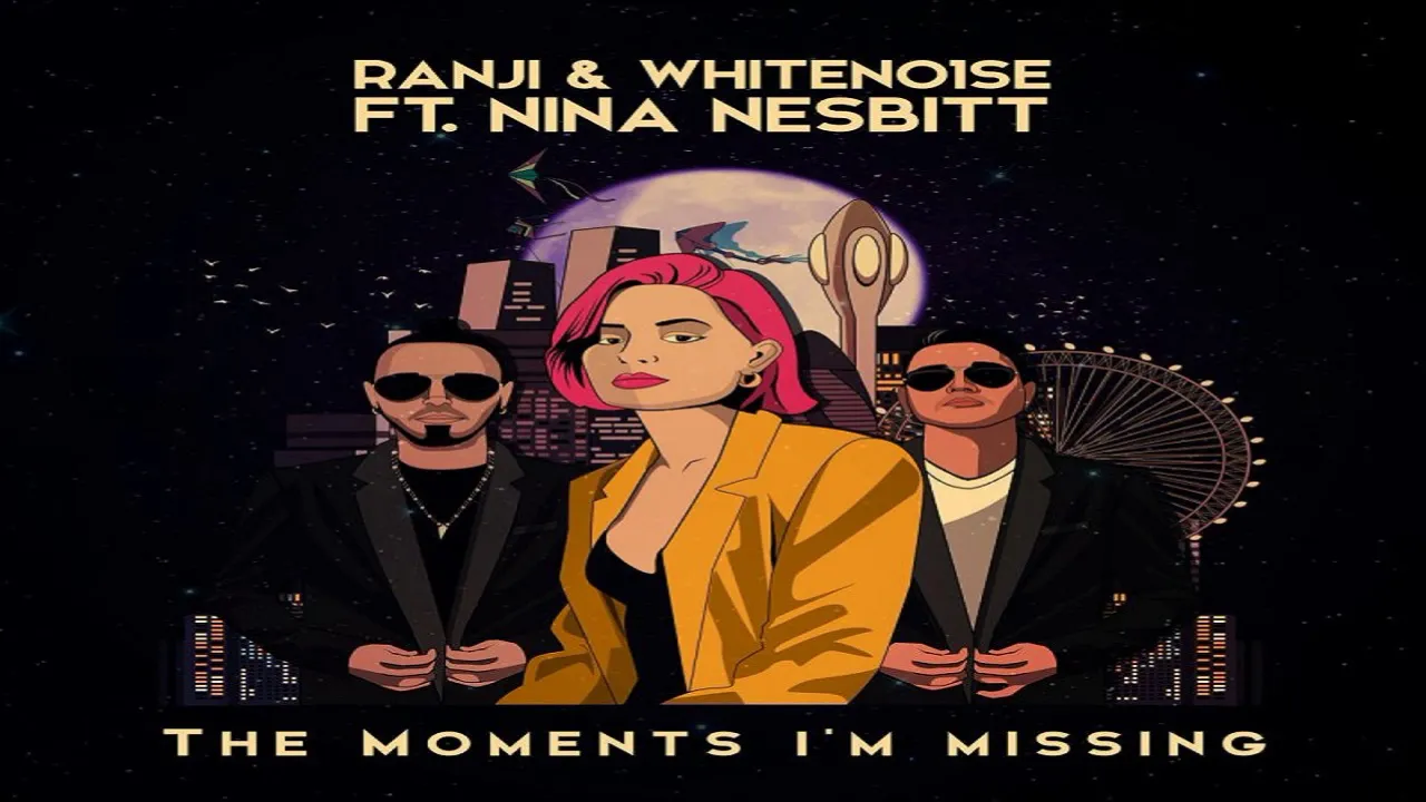 Ranji & WHITENO1SE Ft. Nina Nesbitt - The Moments I'm Missing (Extended Version)