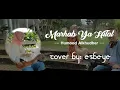 Download Lagu Marhab Ya Hilal   cover by esbe ye
