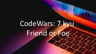 Basic JavaScript Practice Problem CodeWars 7 kyu - Friend or Foe