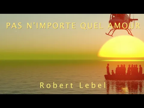 Download MP3 PAS N'IMPORTE QUEL AMOUR (Vidéo 2020) par Robert Lebel, Les Éditions Pontbriand