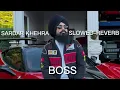 BOSS🤴 SARDAR KHEHRA SONG [SLOWED–REVERB] latest Punjabi song 2026
