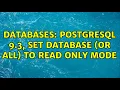 Databases PostgreSQL 9 3 set database or all to read only mode