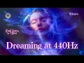 Sleep Music ⨀ Dreaming at 440 Hz ⨀ Solfeggio Frequencies ⨀ 11 Hours