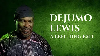 tunde kelani latest dejumo lewis a befitting exit