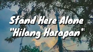 stand here alone hilang harapan lirik 