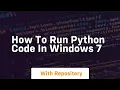 how to run python code in windows 7