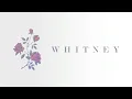Whitney - No Woman (Lyrics)