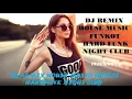 Download Lagu DJ REMIX HOUSE MUSIC FUNKOT HARDFUNK NIGHT CLUB
