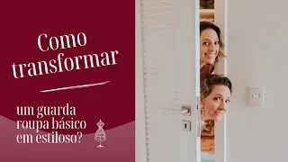 Como transformar um guarda-roupa básico mais estiloso ?