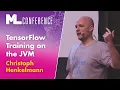 TensorFlow Training on the JVM Christoph Henkelmann