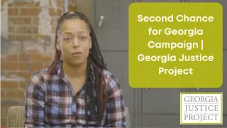 Second Chance for Georgia Campaign Georgia Justice Project
