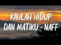 Download Lagu Kaulah Hidup dan Matiku - Naff (lyrics)