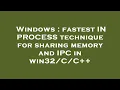 Windows fastest IN PROCESS technique for sharing memory and IPC in C