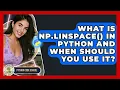 What Is Np linspace In Python And When Should You Use It - Python Code School