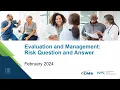 Evaluation and Management Risk Questions and Answers