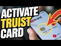 How to Activate Your Truist Debit Card - Step by Step