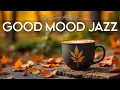 Download Lagu Good Mood Fall Jazz ☕ Relaxing Jazz Background Music \u0026 Soft Bossa Nova Instrumental for Upbeat Mood