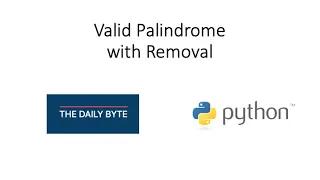 The Daily Byte - Valid Palindrome with Removal Python