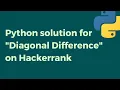 Diagonal Difference on Hackerrank Solved in Python