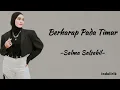 Berharap Pada Timur - Salma Salsabil | Lirik Lagu