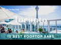 10 Best Rooftop Bars in Toronto - 2025