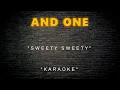 Lagu And One - Sweety Sweety (Karaoke)