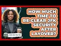 How Much Time To Re-Clear JFK Security After Layover