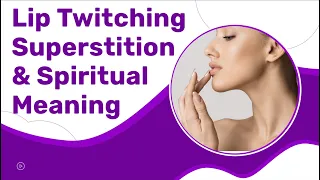 Upper And Lower Lip Twitching Superstition Spiritual Meaning