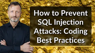 How to Prevent SQL Injection Attacks Coding Best Practices