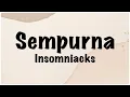 Download Lagu Insomniacks - Sempurna Lirik // Bagaimanakah caranya tuk ku ganti apa yang sudah sempurna
