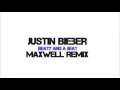 Justin Bieber - Beauty and a Beat (Maxwell Remix)