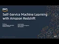 Self-Service Machine Learning with Amazon Redshift - AWS Virtual Workshop