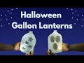 Halloween Gallon Lanterns Easy DIY Spooky Lanterns