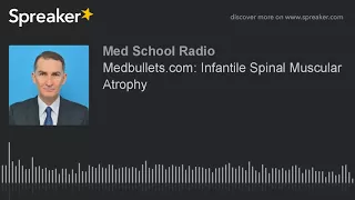 Medbullets com Infantile Spinal Muscular Atrophy